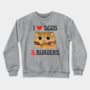 I Love Dogs and Burgers Crewneck Sweatshirt